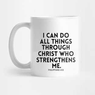 Philippians 413 /  I Can Do All Things Through Christ / Motivational Quote Bible Verse / Christian Art Gifts Mug